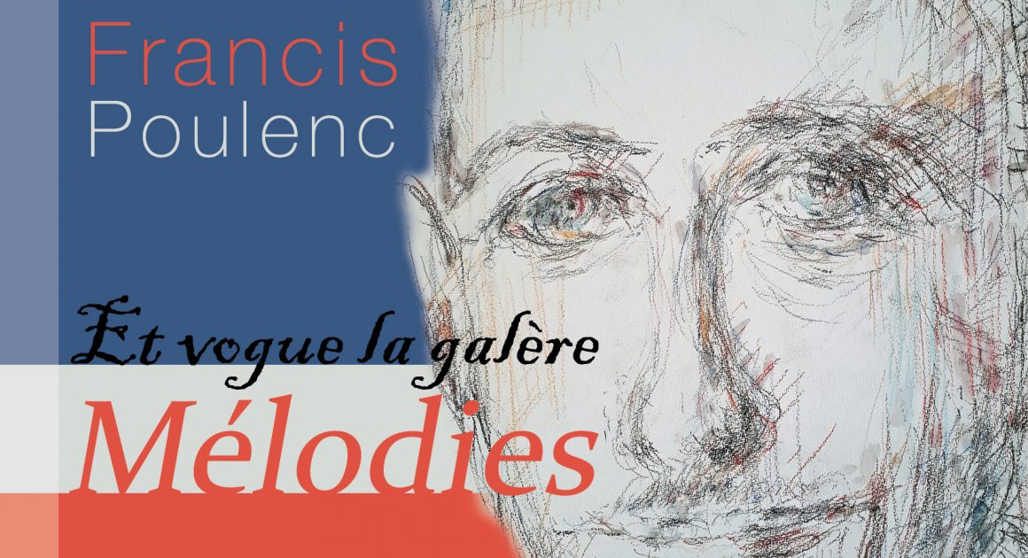 CD Francis Poulenc Mélodies „Et vogue la galère“